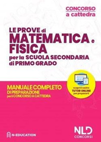 Matematica e fisica nella scuola secondaria. Manuale di preparazione alle prove scritte e orali. Concorso a cattedra 2020