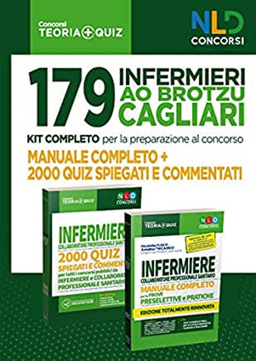 179 Infermieri AO Brotzu Cagliari. Kit completo per la preparazione al concorso. Manuale completo, 2000 quiz spiegati e commentati