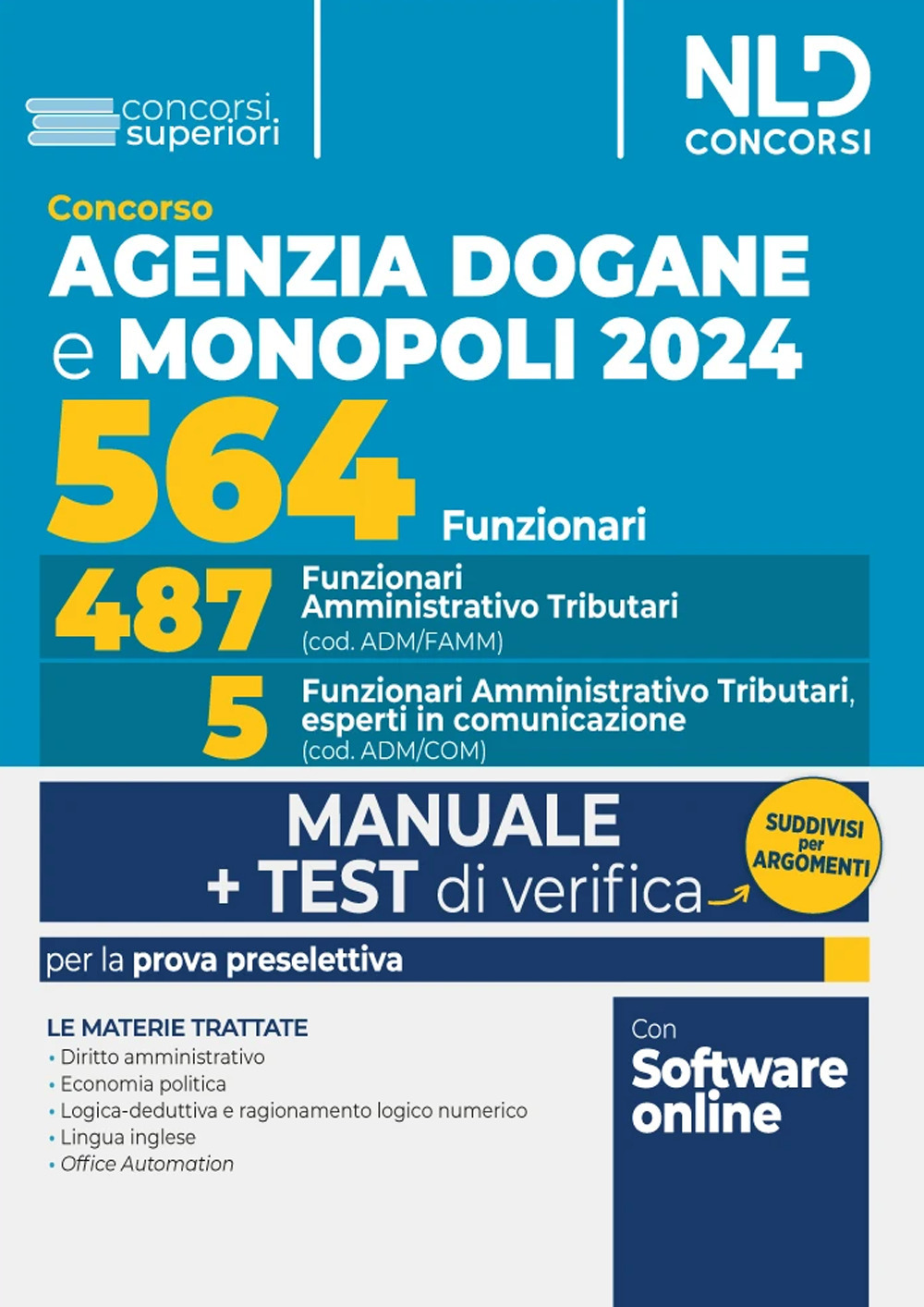 Concorso 564 funzionari Agenzia delle Dogane e dei Monopoli. Manuale + test di verifica capitolo per capitolo per la prova preselettiva. Con software di simulazione