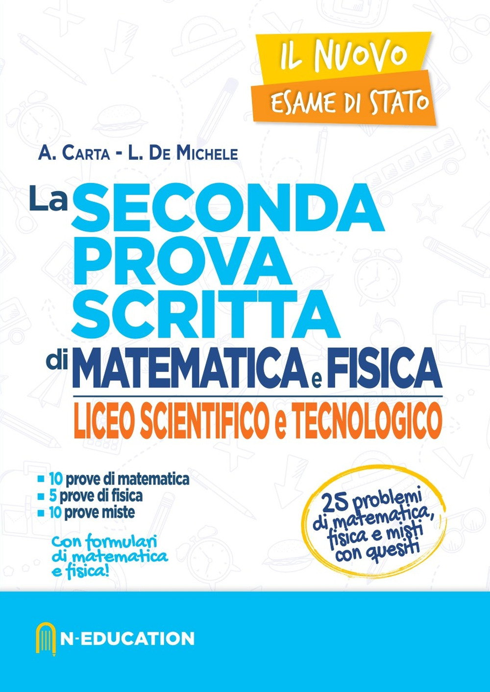 Il nuovo esame di Stato. La seconda prova scritta di matematica e fisica. Per il Liceo scientifico e tecnologico