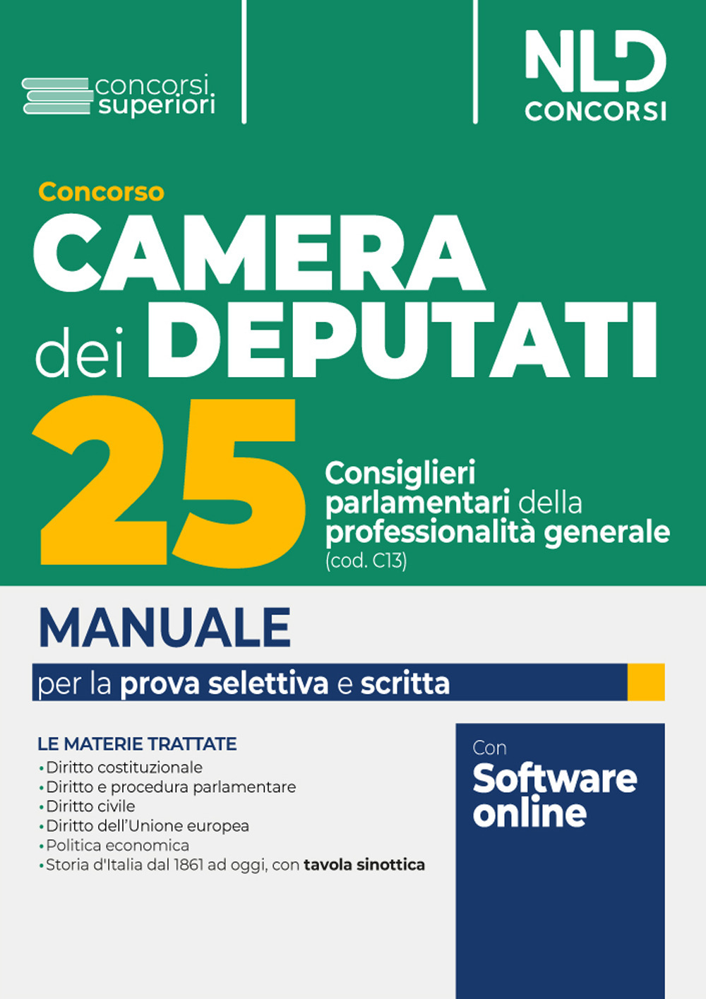 Concorso 25 consiglieri parlamentari della professionalità generale. Camera dei deputati. Manuale per la prova selettiva, scritta e orale