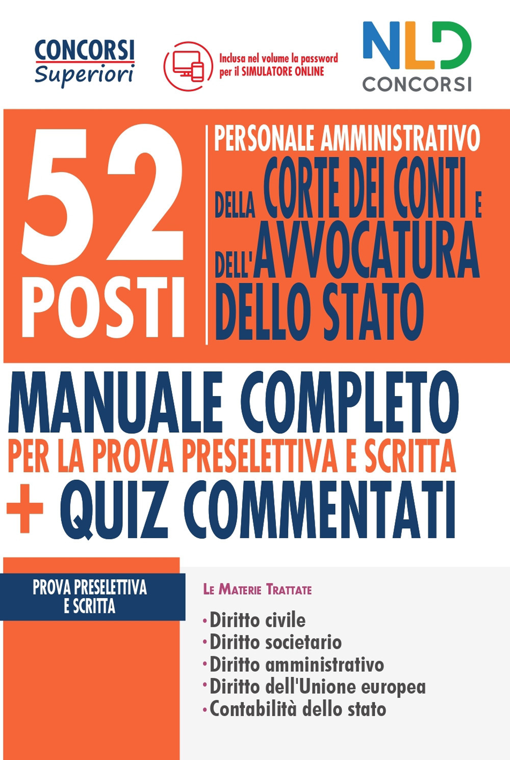 Concorso 52 posti per personale amministrativo. Corte dei Conti e Avvocatura dello Stato. Manuale completo prove preselettive e scritte + Quiz commentati