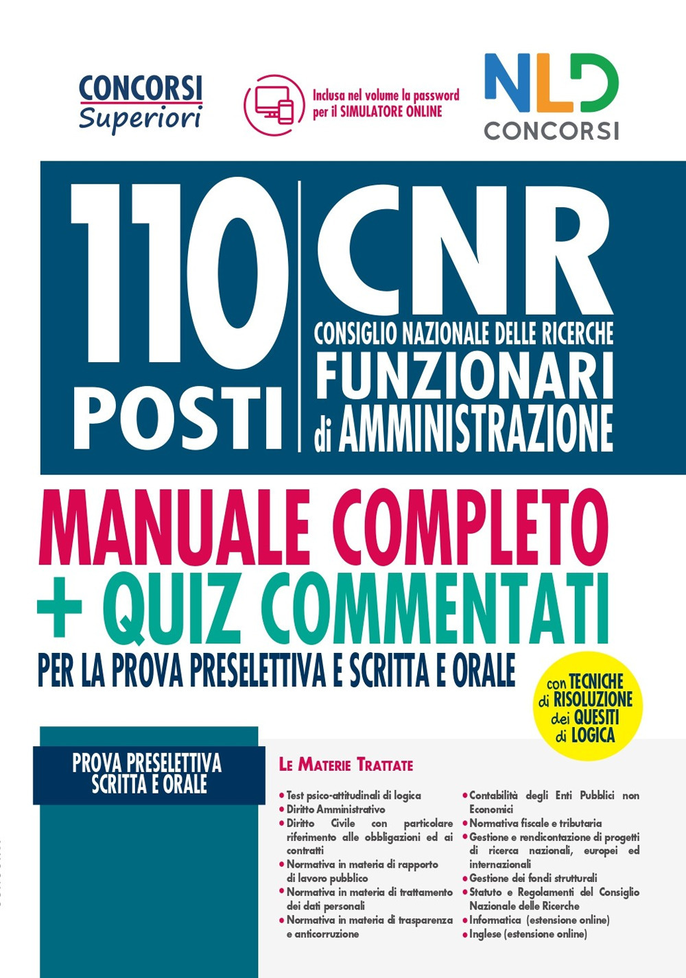 Concorso 110 posti CNR. Consiglio Nazionale delle Ricerche. Funzionari di amministrazione: Manuale + Quiz commentati per la prova preselettiva scritta e orale