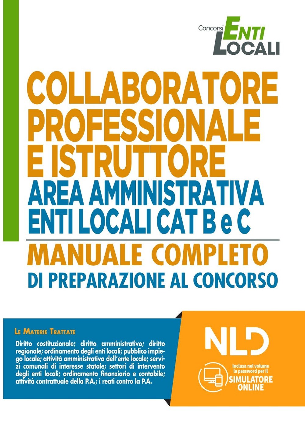 Collaboratore professionale e istruttore area amministrativa enti locali cat B e C. Manuale completo di preparazione al concorso. Nuova ediz. Con software di simulazione