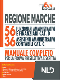 Regione Marche: 56 Funzionari Amministrativi e Finanziari cat. D e 36 Assistenti Amministrativi Contabili cat. C. Manuale completo Teoria + Quiz Regione Marche: 56