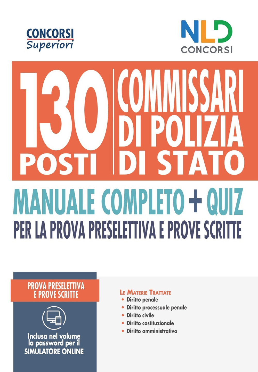 130 commissari di polizia di Stato. Manuale completo + quiz per la prova preselettiva e prove scritte. Con software di simulazione