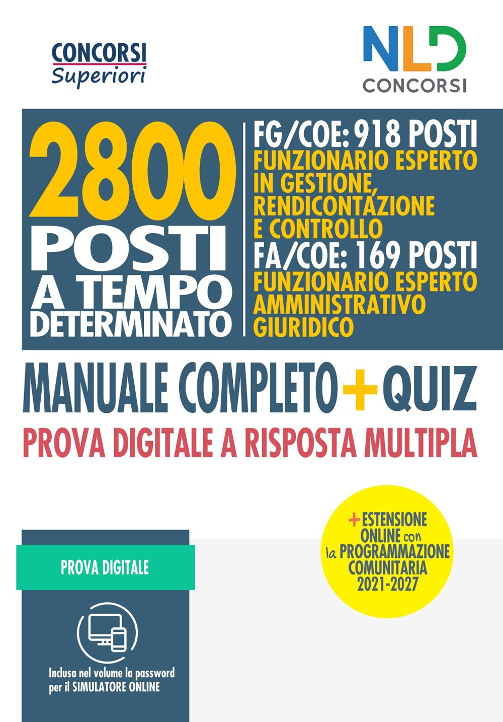 2800 posti a tempo determinato FG/COE: Funzionario esperto in gestione, rendicontazione e controllo. FA/COE: Funzionario esperto amministrativo giuridico. Manuale completo + quiz. Prova digitale a risposta multipla. Con Contenuto digitale per accesso on l