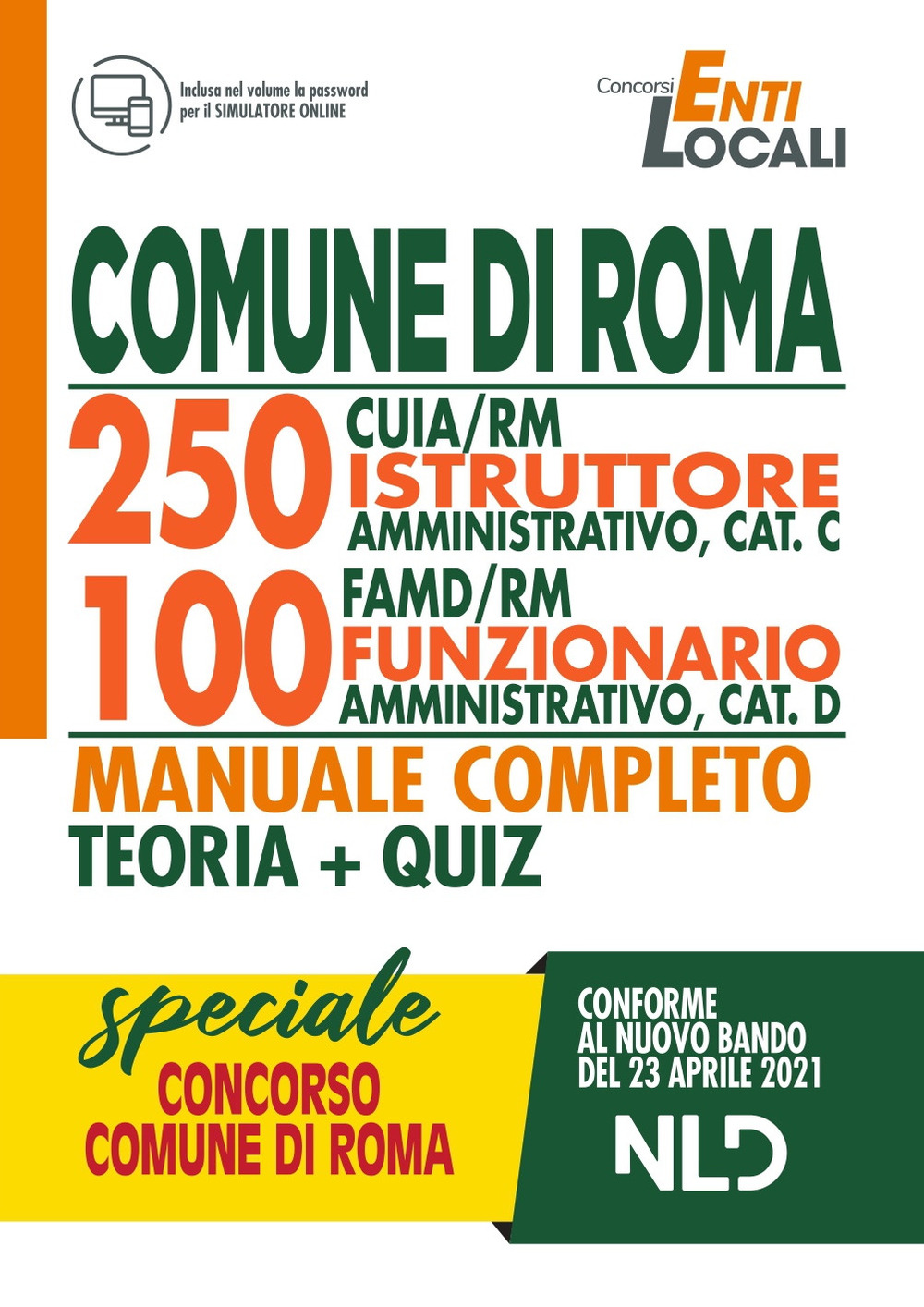 Comune di Roma. 250 CUIA/RM istruttore amministrativo, cat C. 100 FAMD/RM funzionario amministrativo, cat D. Manuale completo. Teoria + Quiz. Con software di simulazione