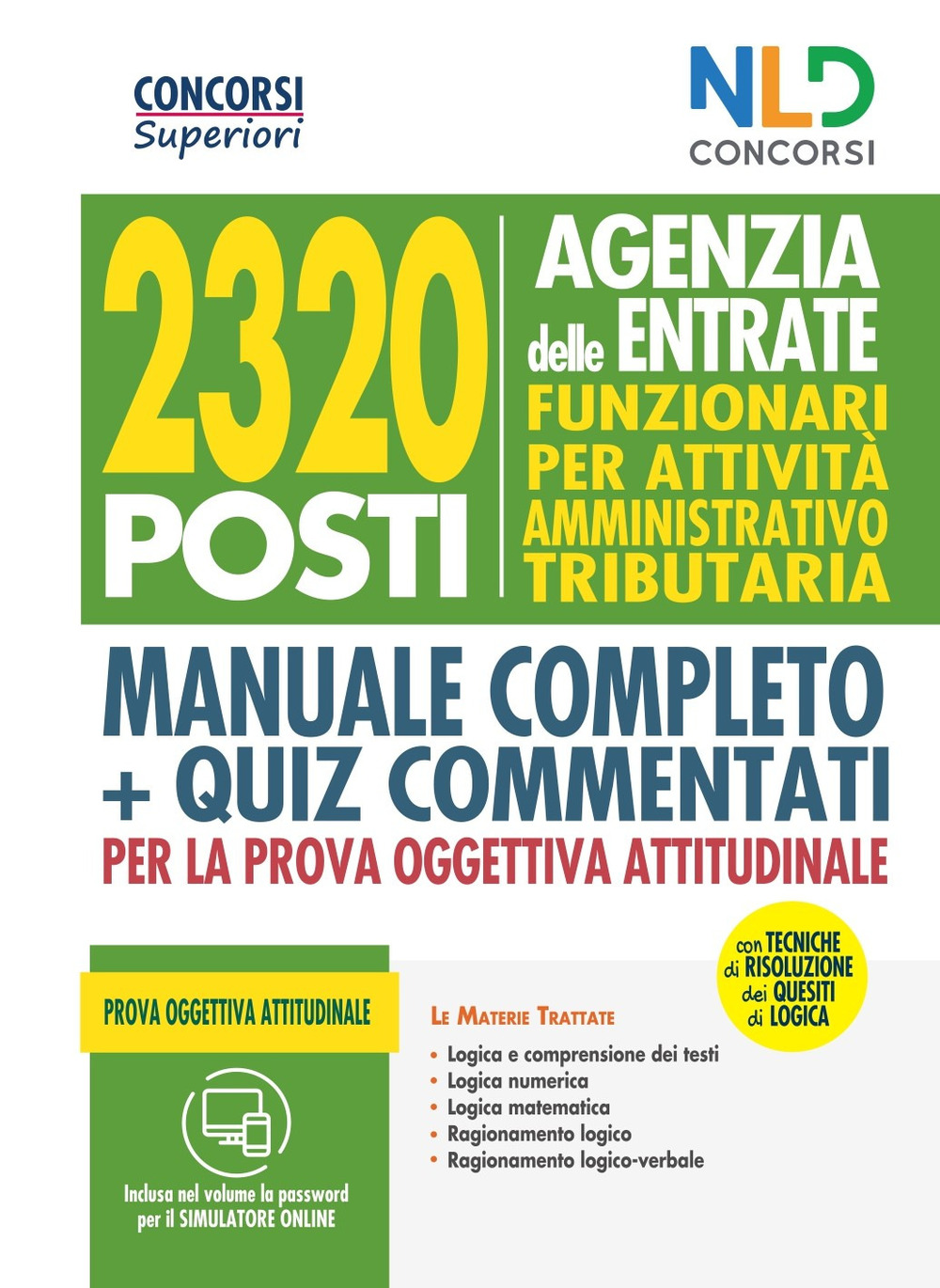 Concorso 2320 Agenzia delle Entrate. Funzionari per attività amministrativo tributaria. Manuale completo + quiz commentati per la prova oggettiva attitudinale. Con software di simulazione