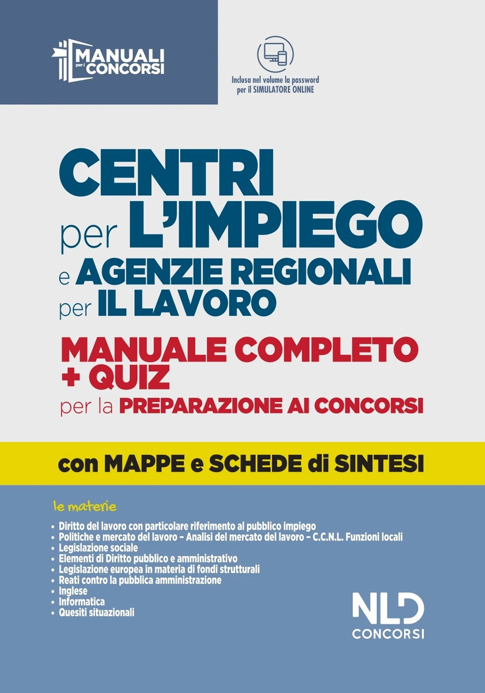 Centri per l'impiego e agenzie regionali per il lavoro. Manuale completo + quiz per la preparazione ai concorsi. Con software di simulazione