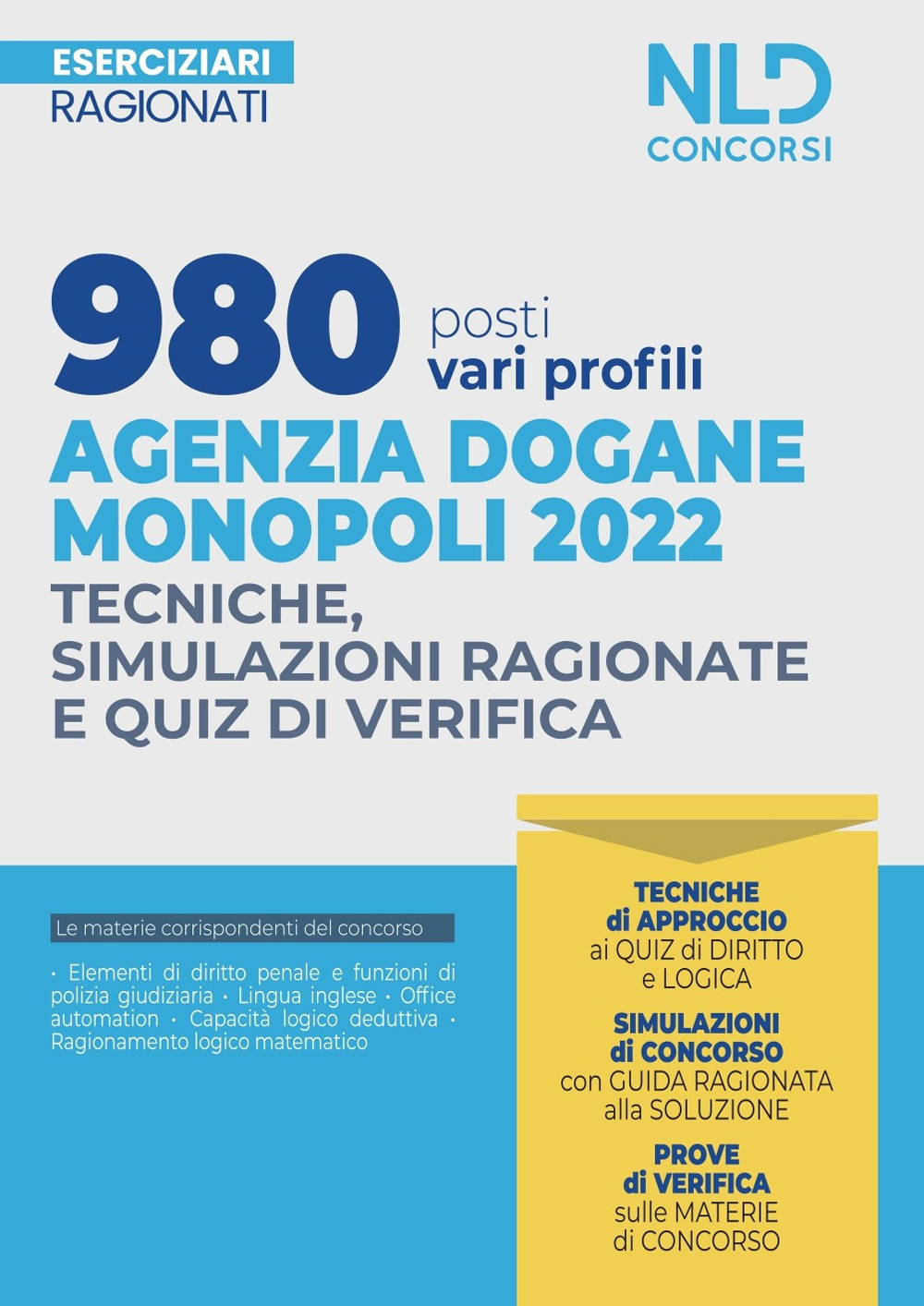 980 posti vari profili agenzia dogane monopoli 2022. Tecniche, simulazioni ragionate e quiz di verifica. Esercizi ragionati