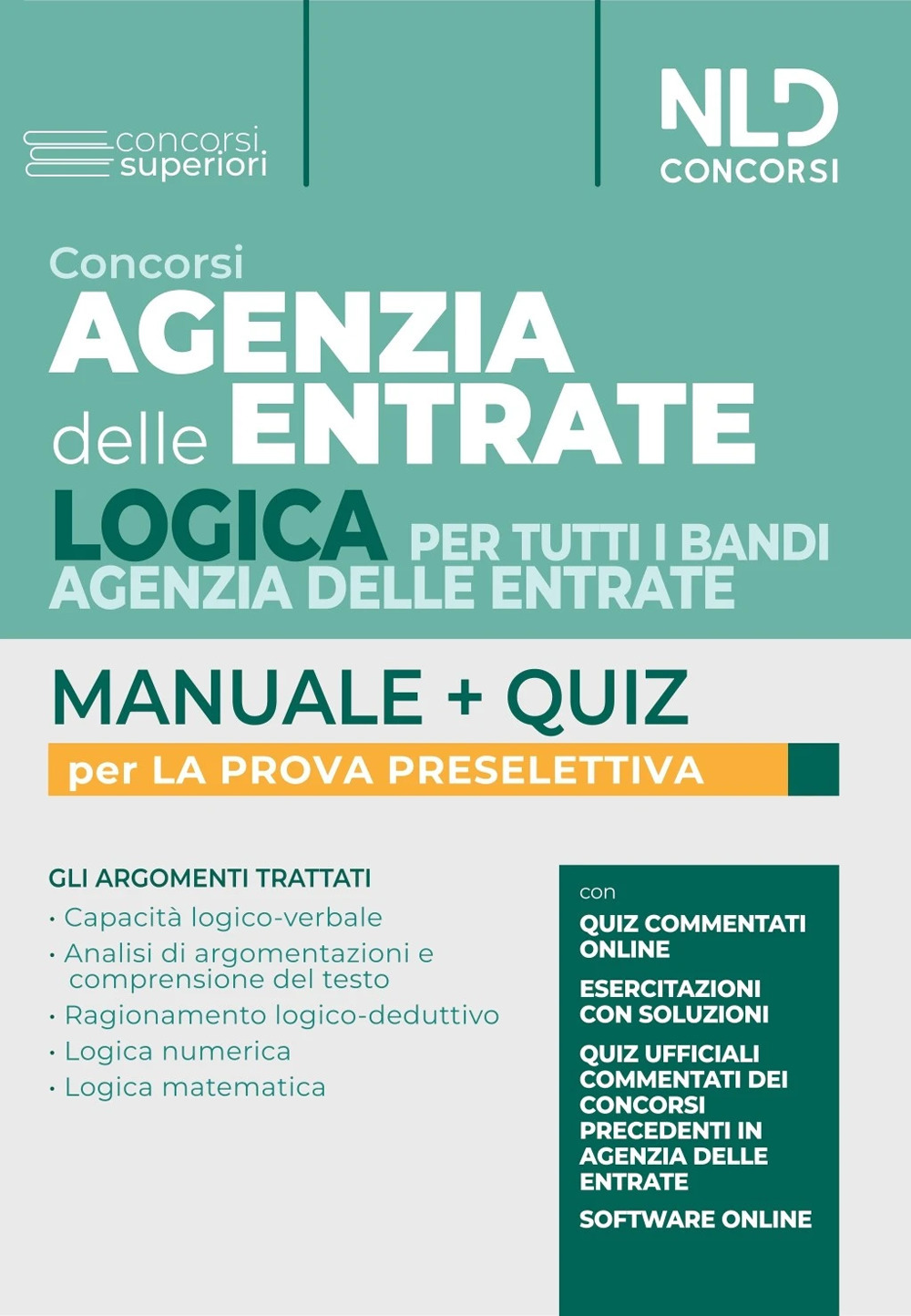 Concorsi Agenzia delle Entrate. Logica per tutti i bandi Agenzia delle entrate. Manuale + quiz per la prova preselettiva. Con espansione online. Con software di simulazione