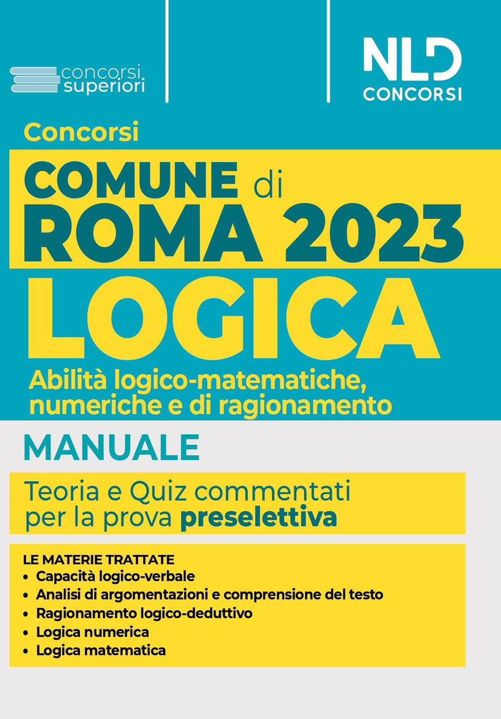 Concorso Comune di Roma. Manuale di logica. Abilità logico-matematiche, numeriche e di ragionamento