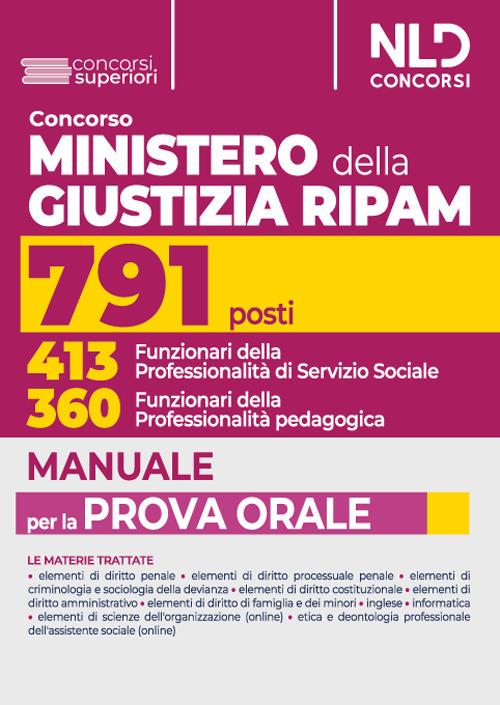 Concorso 791 Ministero della Giustizia RIPAM. Manuale completo per la prova orale