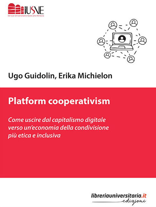 Platform cooperativism. Come uscire dal capitalismo digitale verso un'economia della condivisione più etica e inclusiva
