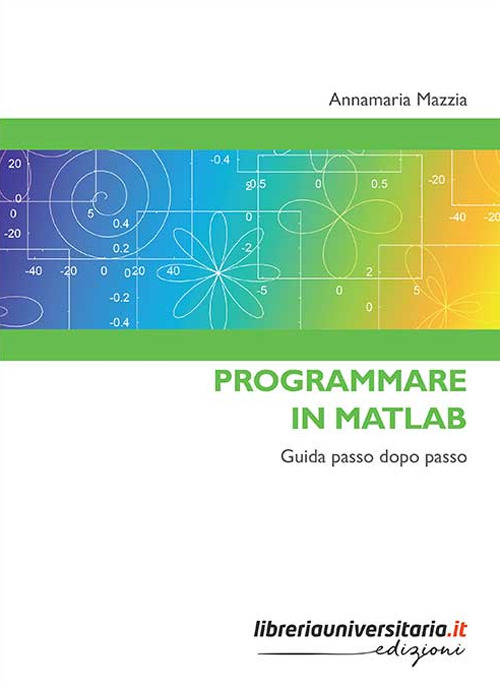 Programmare in Matlab. Guida passo dopo passo