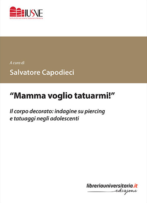 «Mamma voglio tatuarmi!». Il corpo decorato: indagine su piercing e tatuaggi negli adolescenti