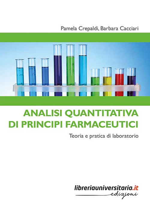 Analisi quantitativa di principi farmaceutici. Teoria e pratica di laboratorio