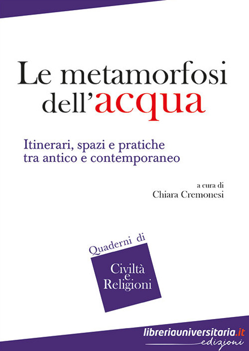 Le metamorfosi dell'acqua. Itinerari, spazi e pratiche tra antico e contemporaneo