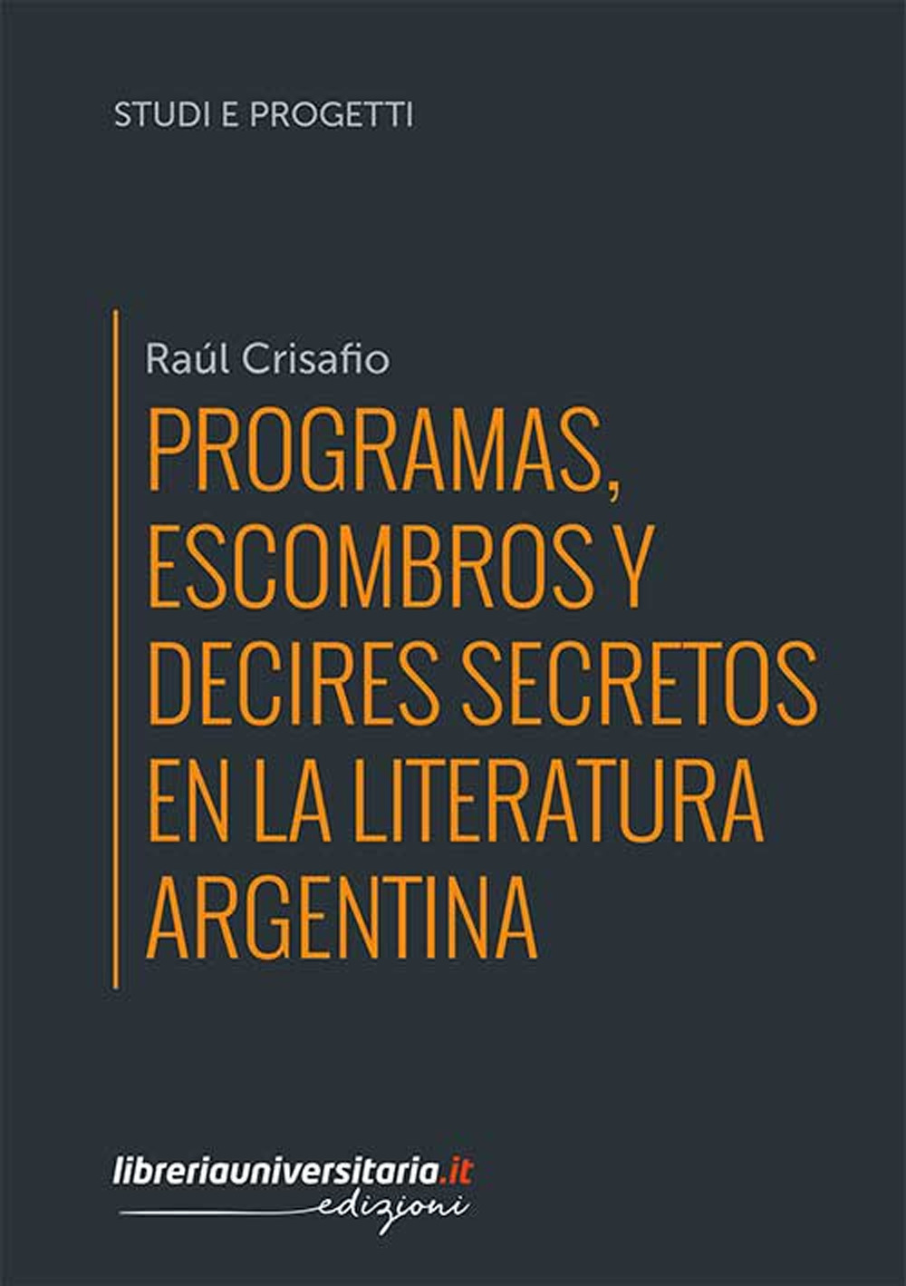 Programas, escombros y decires secretos en la literatura argentina