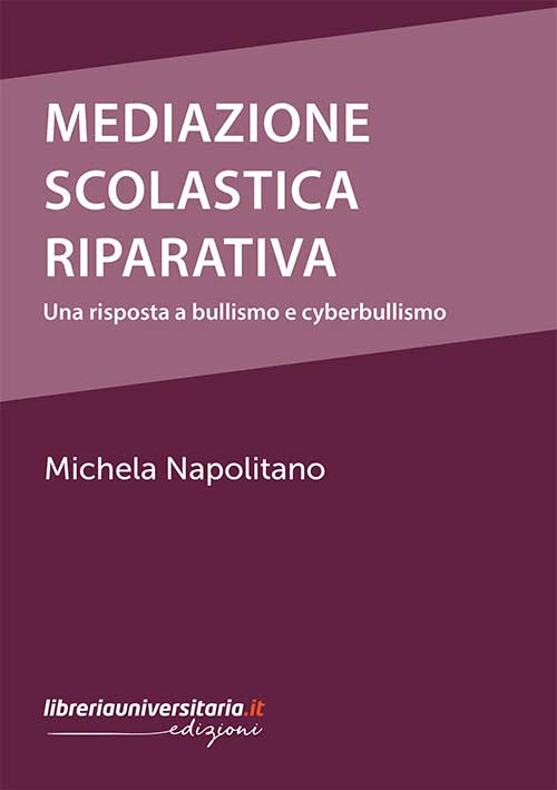 Mediazione scolastica riparativa. Una risposta a bullismo e cyberbullismo