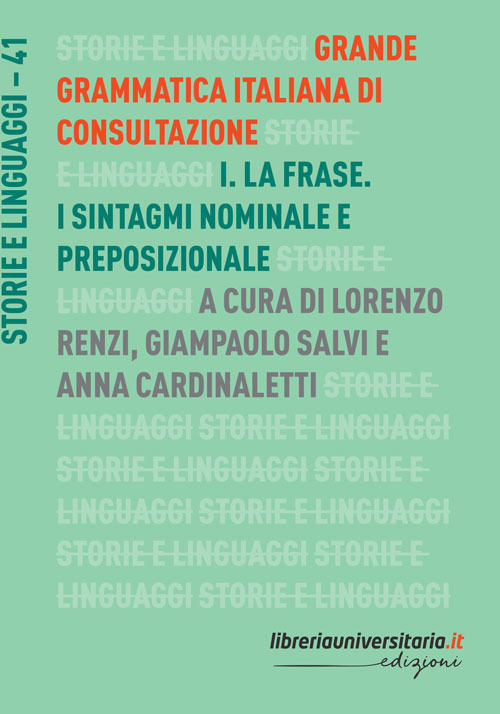 Grande grammatica italiana di consultazione. Vol. 1: La frase. I sintagmi nominale e preposizionale
