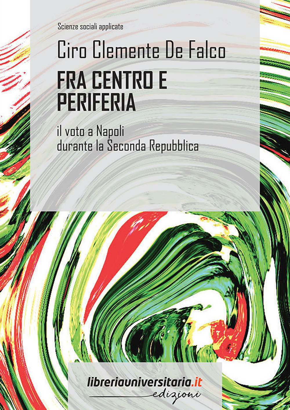 Fra centro e periferia. Il voto a Napoli durante la Seconda Repubblica