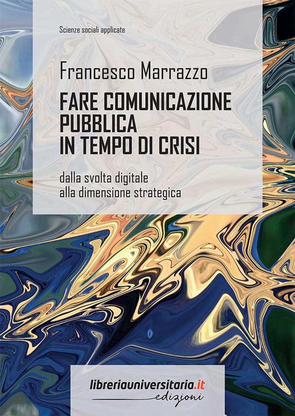 Fare comunicazione pubblica in tempo di crisi. Dalla svolta digitale alla dimensione strategica