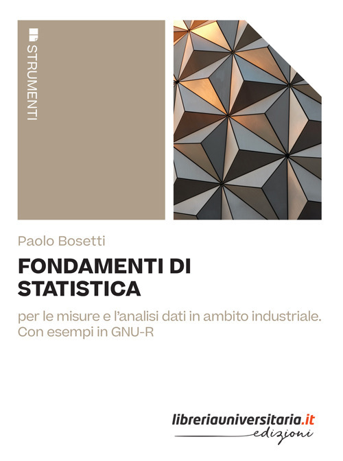 Fondamenti di statistica. Per le misure e l'analisi dati in ambito industriale. Con esempi in GNU-R