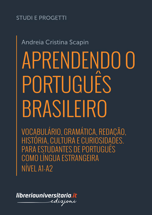 Aprendendo o português brasileiro. Manuale di portoghese brasiliano. A1-A2. Vocabulário, gramática, redação, história, cultura e curiosidades. Para estudantes de português como língua estrangeira