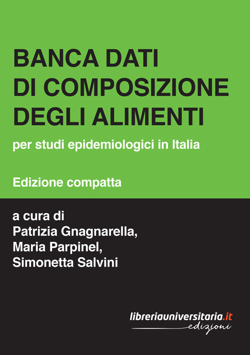 Banca dati di composizione degli alimenti. Per studi epidemiologici in Italia