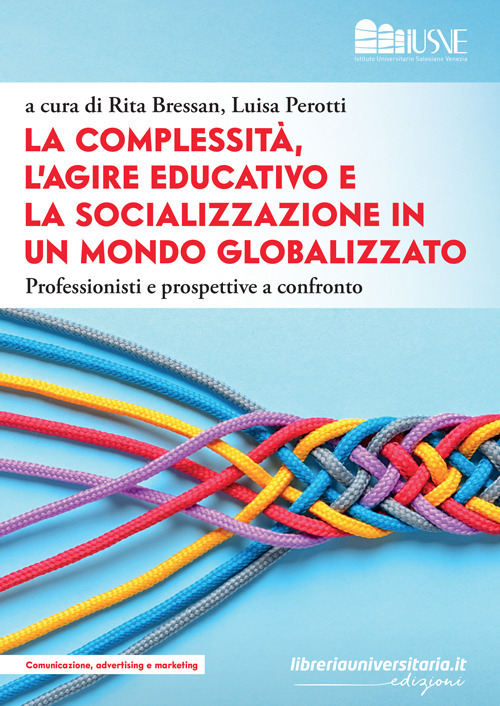 La complessità, l'agire educativo e la socializzazione in un mondo globalizzato. Professionisti e prospettive a confronto