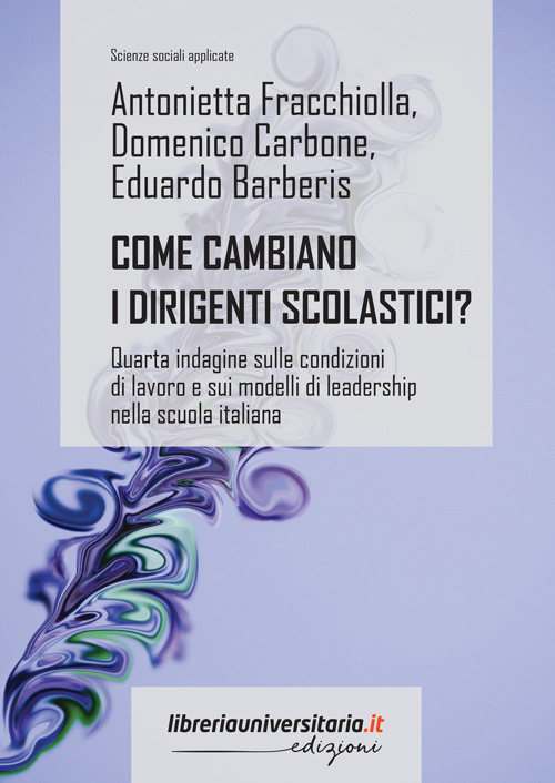 Come cambiano i dirigenti scolastici? Quarta indagine sulle condizioni di lavoro e sui modelli di leadership nella scuola italiana