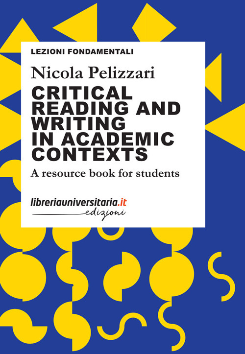 Critical reading and writing in academic contexts. A resource book for students