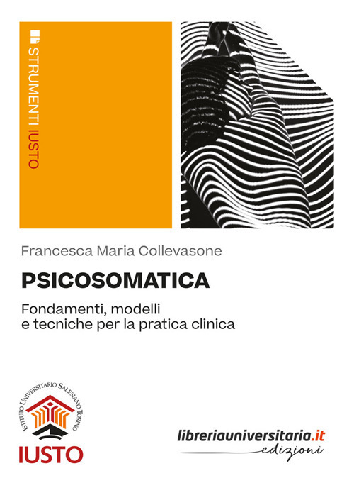 Psicosomatica. Fondamenti, modelli e tecniche per la pratica clinica