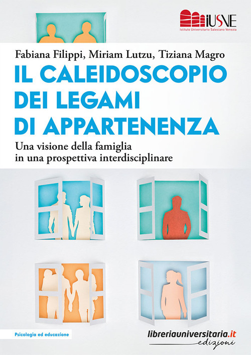 Il caleidoscopio dei legami di appartenenza. Una visione della famiglia in una prospettiva interdisciplinare