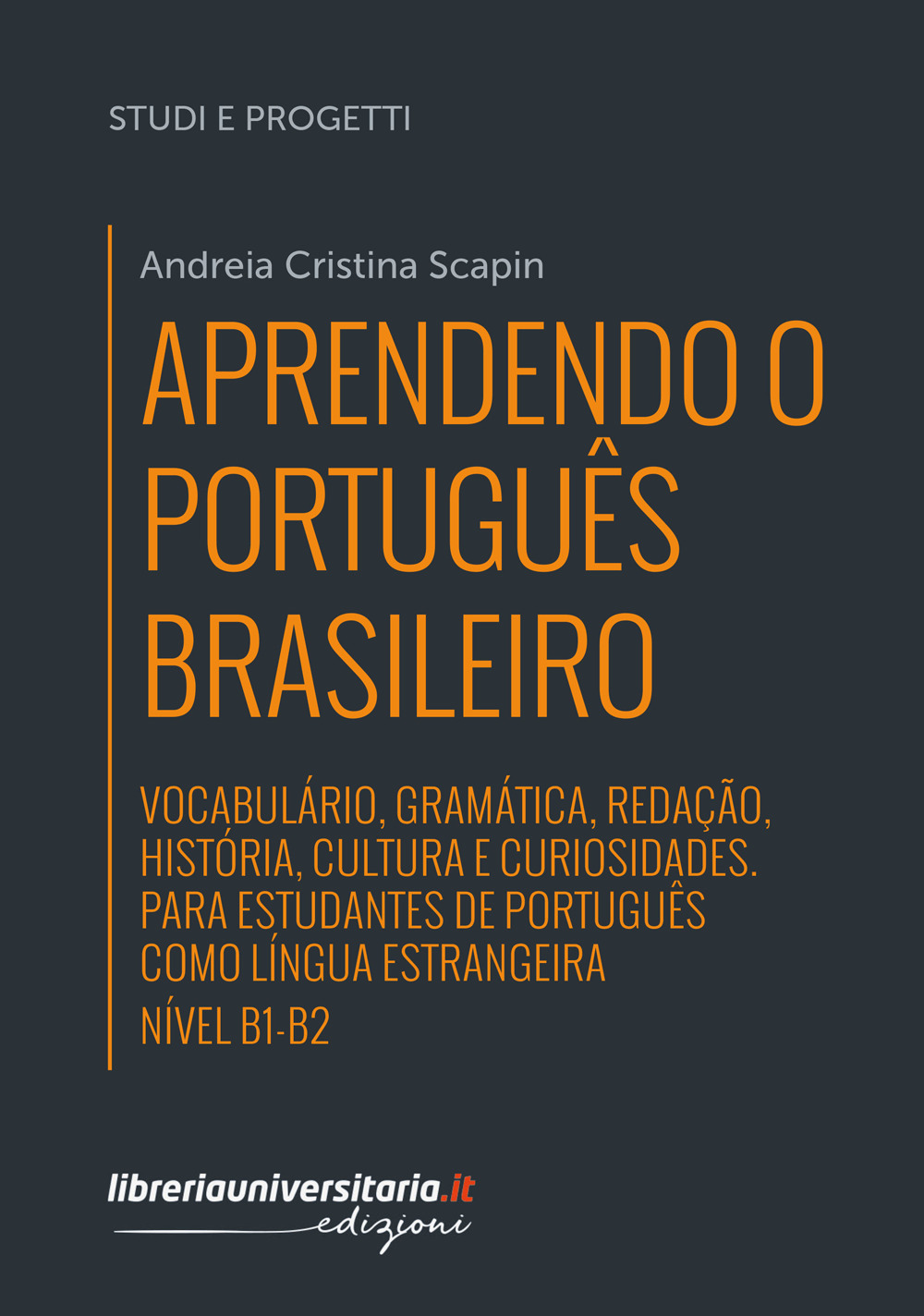 Aprendendo o português brasileiro. Nível B1-B2. Vocabulário, gramática, redação, história, cultura e curiosidades. Para estudantes de português como língua estrangeira. Ediz. bilingue