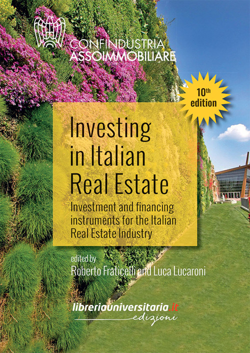 Investing in Italian Real Estate. Investment and financing instruments for the Italian Real Estate Industry