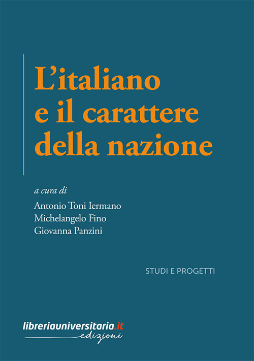 L'italiano e il carattere della nazione. Indagini critiche e percorsi letterari tra culto della tradizione e modernità