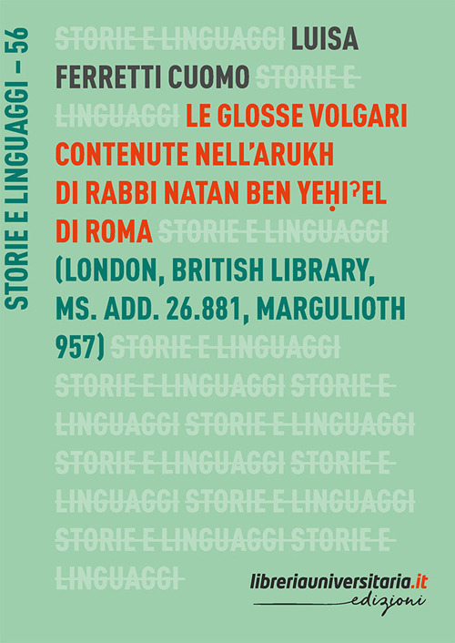 Le glosse volgari contenute nell'Arukh di Rabbi Natan Ben Ye?i?el di Roma. Catalogo della mostra