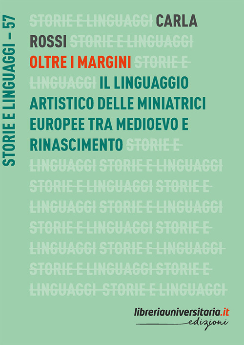 Oltre i margini. Il linguaggio artistico delle miniatrici europee tra Medioevo e Rinascimento