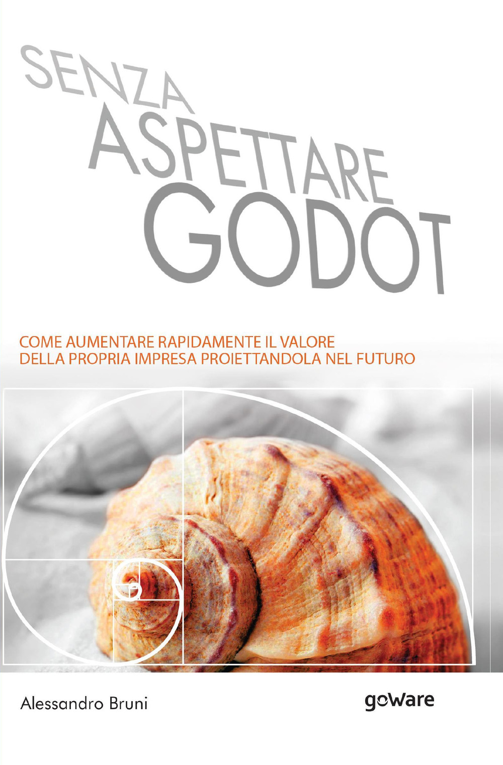 Senza aspettare Godot. Come aumentare rapidamente il valore della propria impresa proiettandola nel futuro