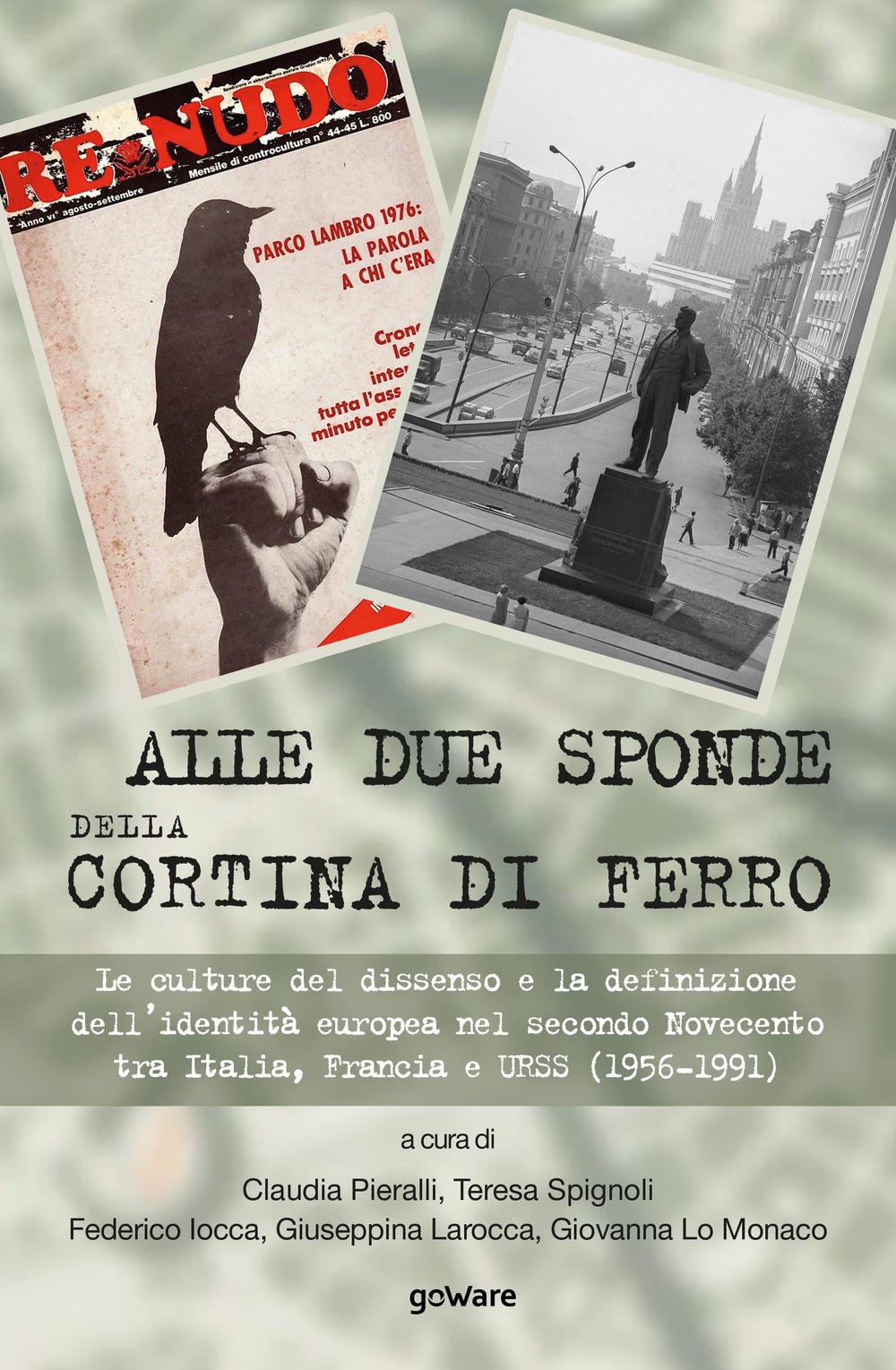 Alle due sponde della cortina di ferro. Le culture del dissenso e la definizione dell'identità europea nel secondo Novecento tra Italia, Francia e URSS (1956-1991)