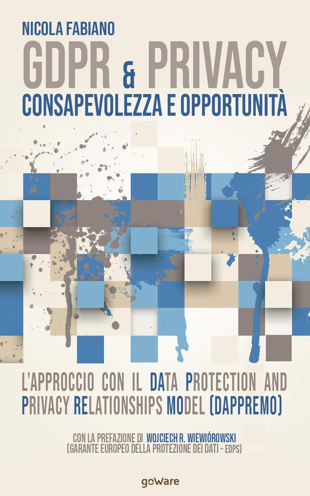 GDPR & privacy: consapevolezza e opportunità. L'approccio con il Data Protection and Privacy Relationships Model (DAPPREMO)