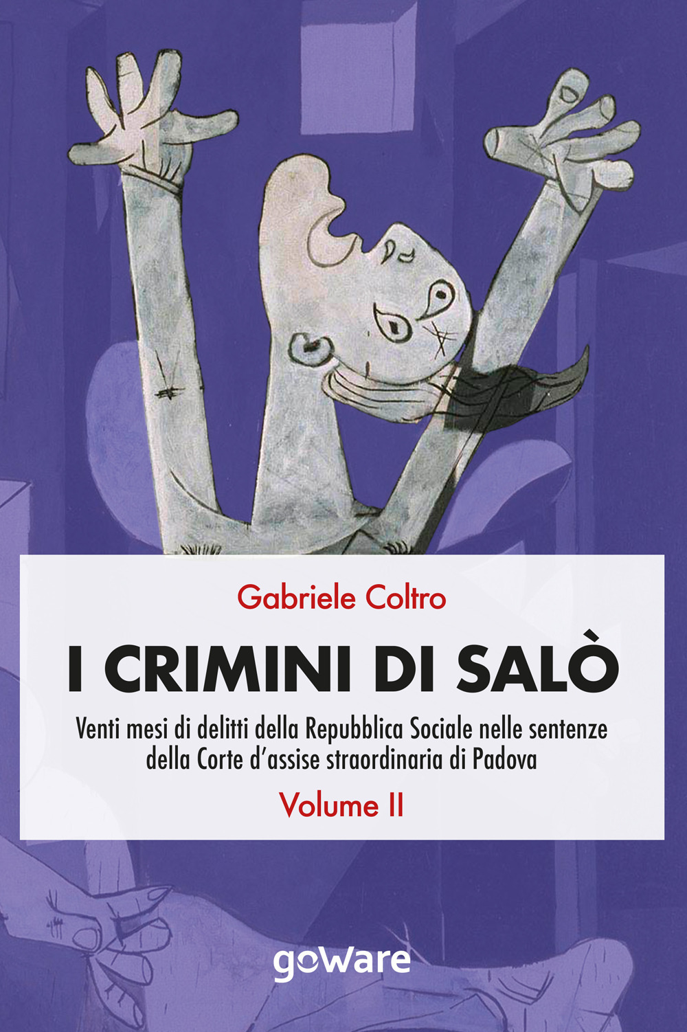 I crimini di Salò. Venti mesi di delitti della Repubblica Sociale nelle sentenze della Corte d'assise straordinaria di Padova. Vol. 2