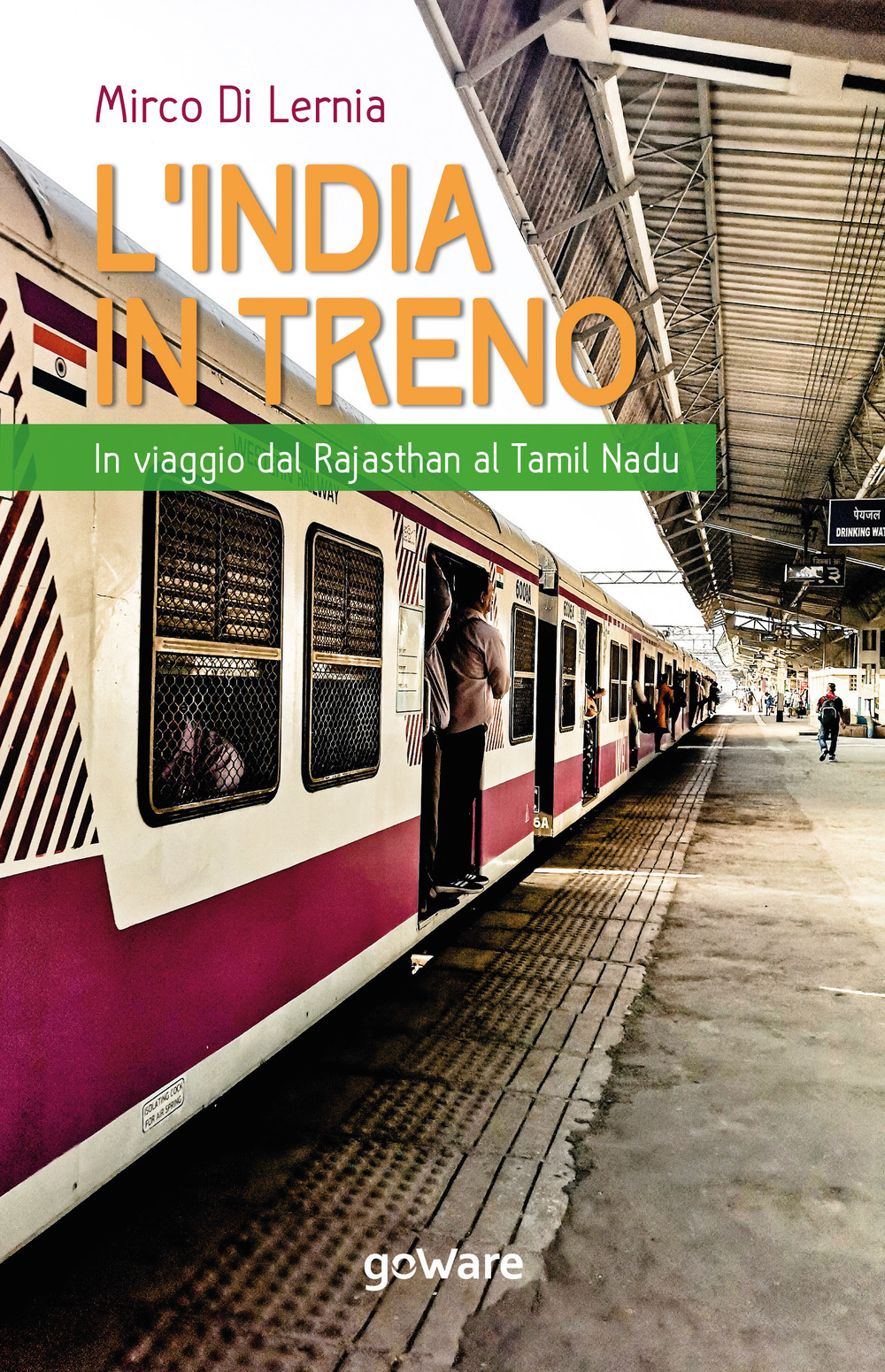 L'India in treno. In viaggio dal Rajasthan al Tamil Nadu