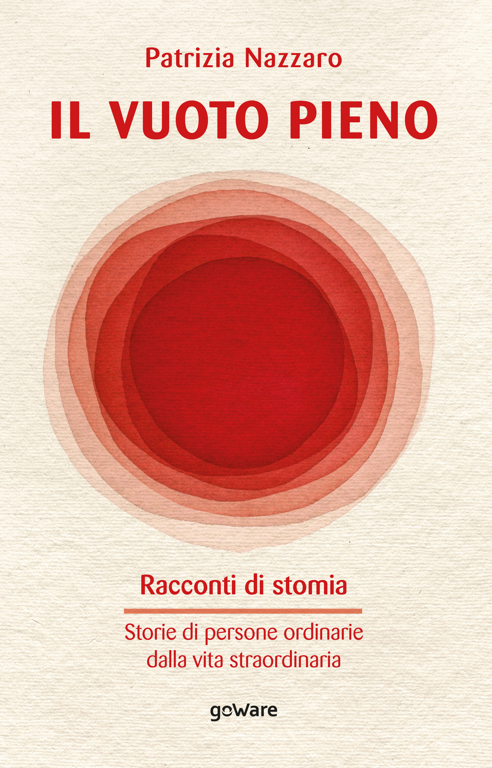 Il vuoto pieno. Racconti di stomia. Storie di persone ordinarie dalla vita straordinaria