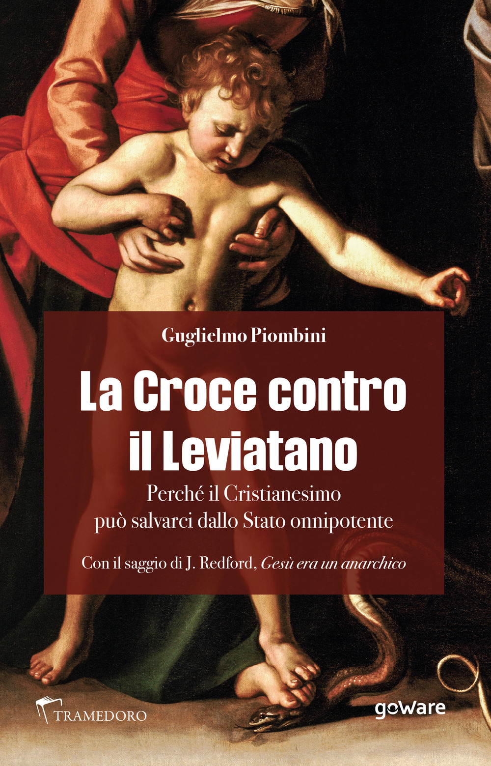 La Croce contro il Leviatano. Perché il cristianesimo può salvarci dallo Stato Onnipotente