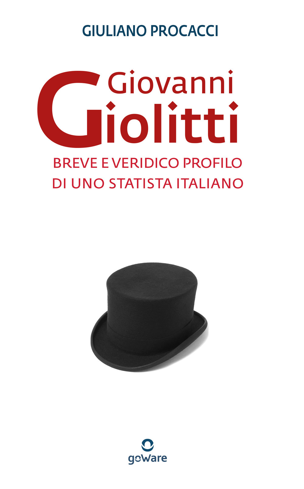 Giovanni Giolitti. Breve e veridico profilo di uno statista italiano