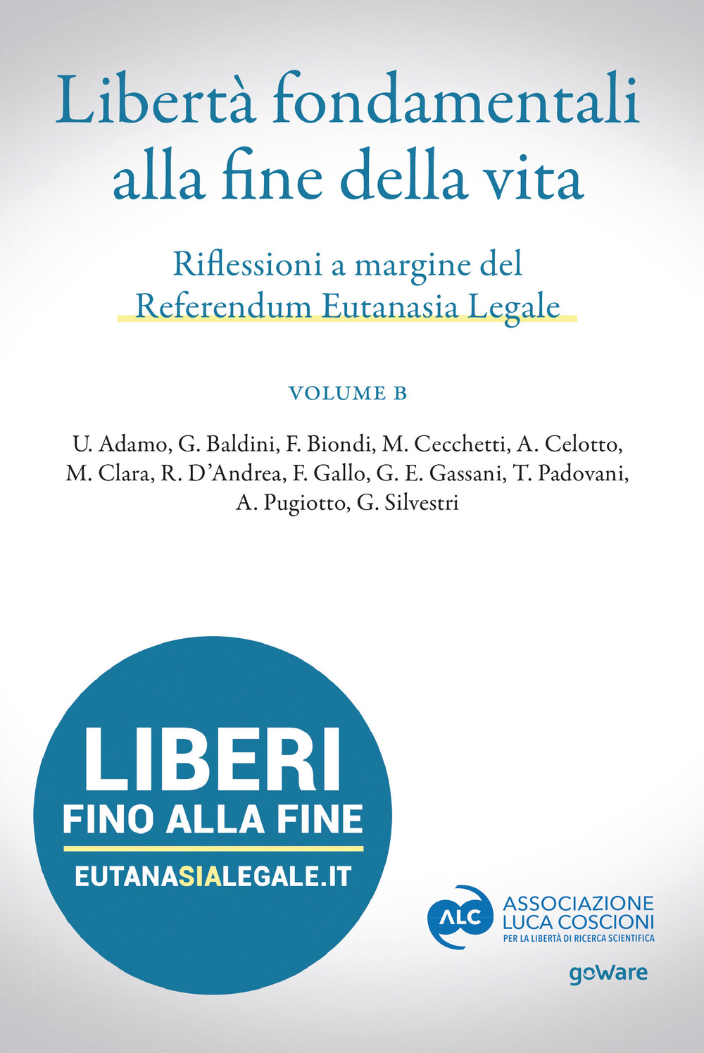 Libertà fondamentali alla fine della vita. Riflessioni a margine del Referendum Eutanasia Legale. Vol. B